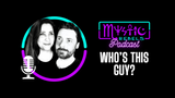 Who's This Guy? | Mystic Rebels Podcast