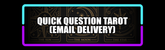 Quick Question Tarot (Email Delivery)